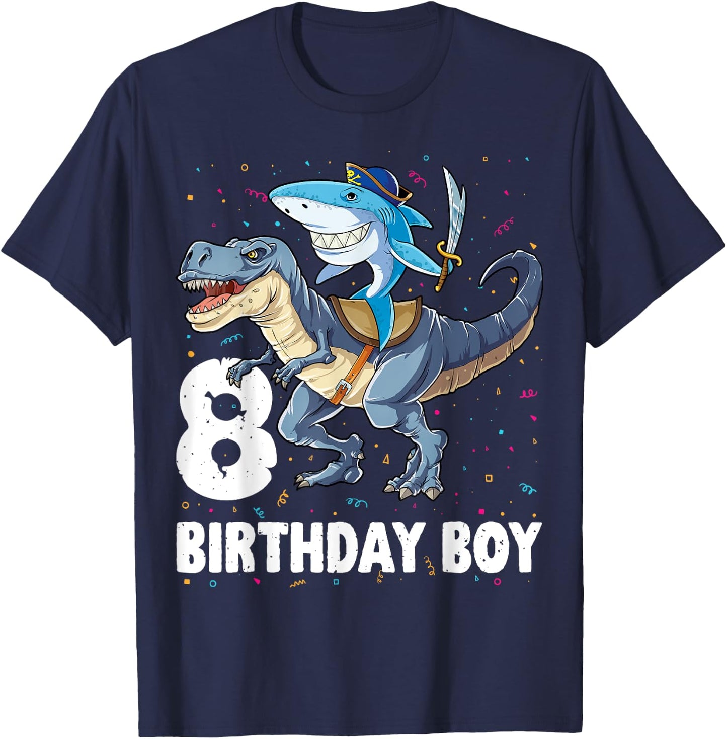 8 year old Shirt 8th Birthday Boy Shark Dinosaur Pirate Gift T-Shirt - T-Shirt | Navy