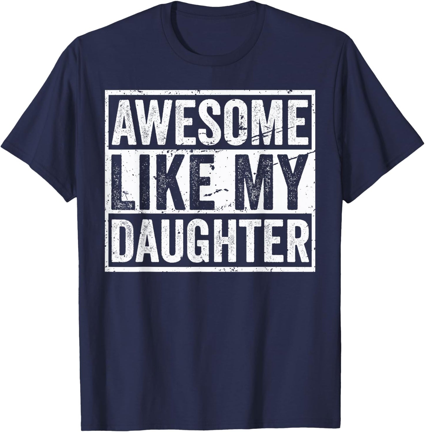 Awesome Like My Daughters Funny Mom Dad Outfit from Daughter T-Shirt - T-Shirt | Navy