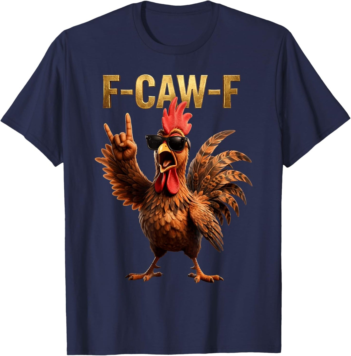 F Caw F Quote Rooster Meme Fawk Fcawf Funny Chicken Humor T-Shirt - T-Shirt | Navy