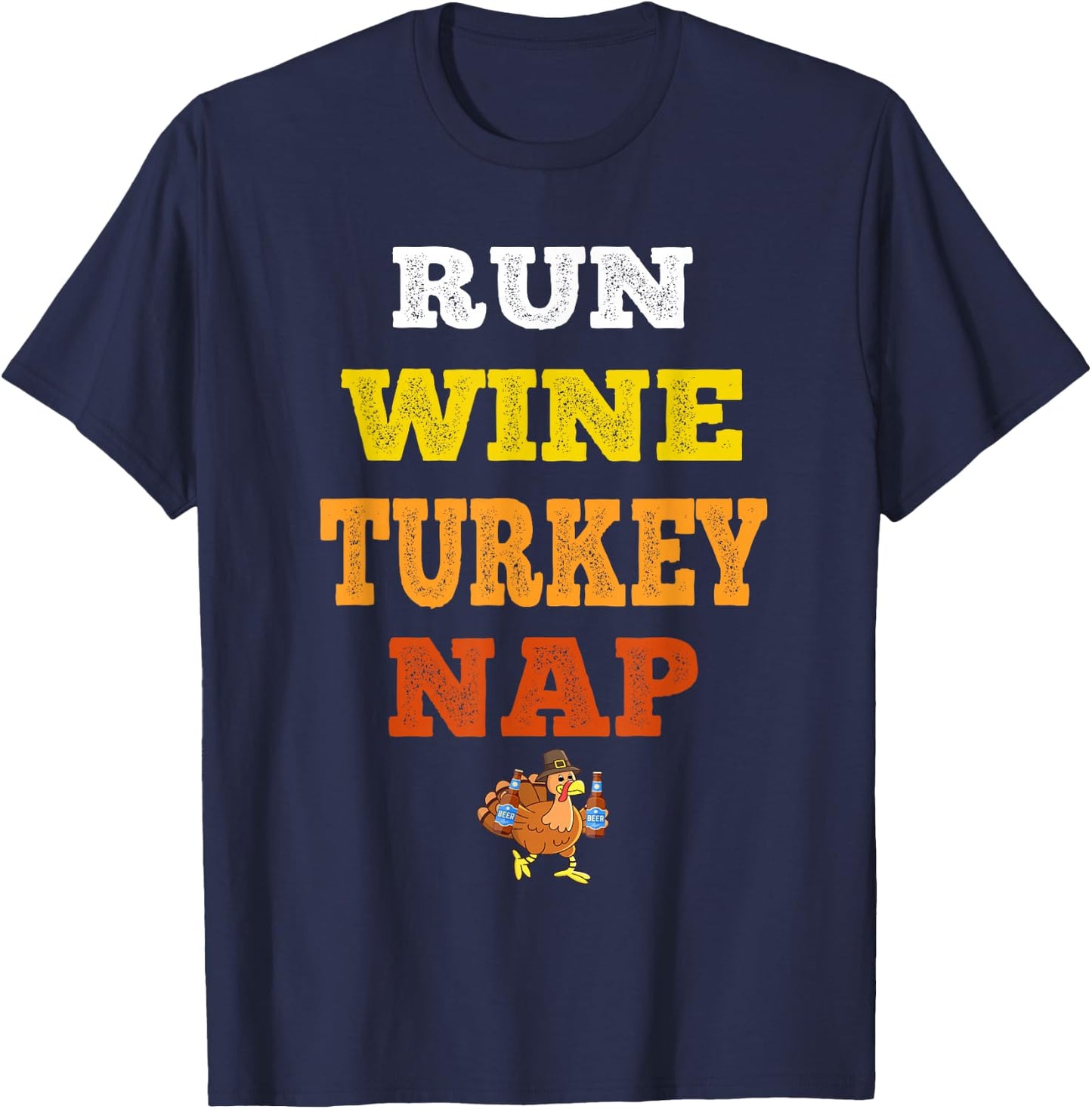 Run Wine Turkey Nap - Turkey Trot Thanksgiving T-Shirt - T-Shirt | Navy