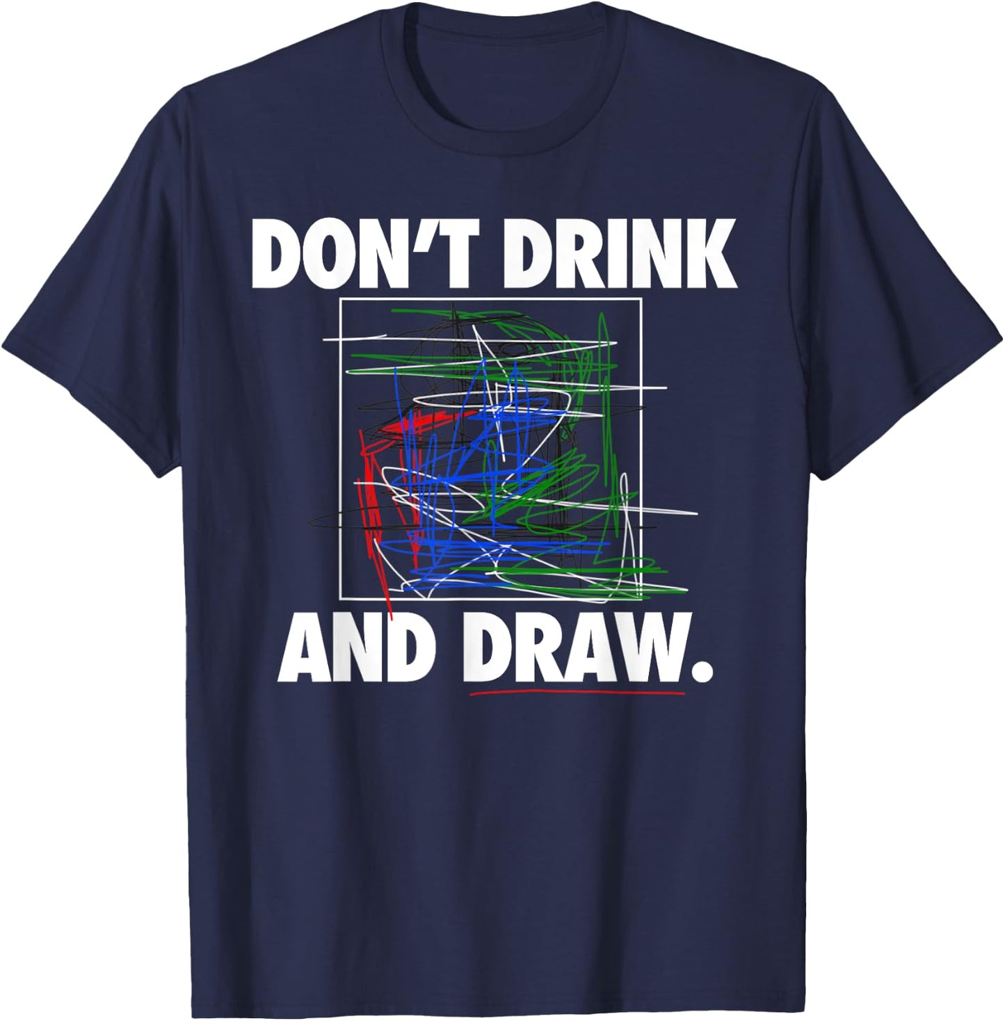 Don't Drink and Draw Art Shirt T-Shirt - T-Shirt | Navy