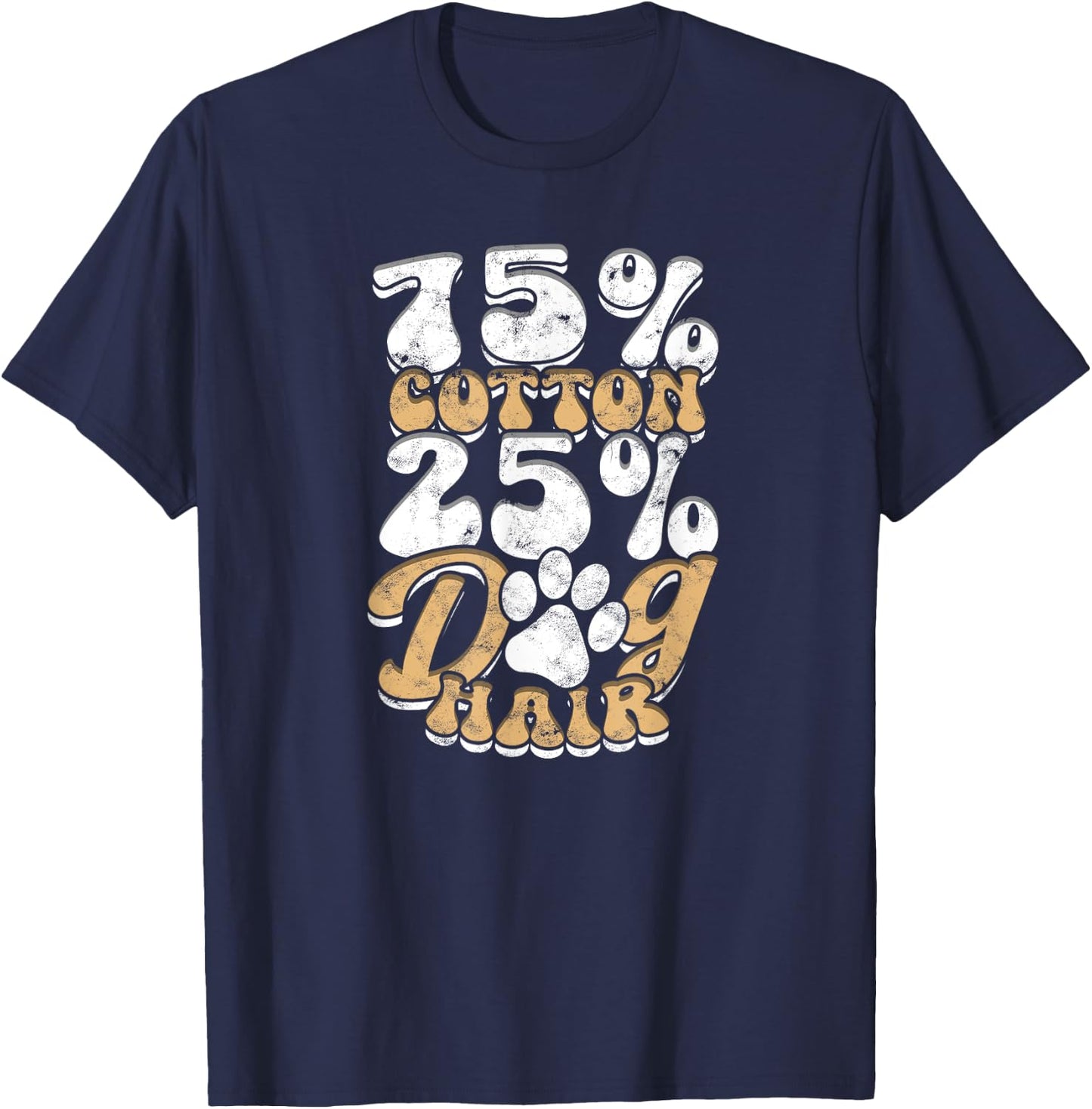 75% Cotton 25% Dog Hair - Funny T-Shirt - T-Shirt | Navy
