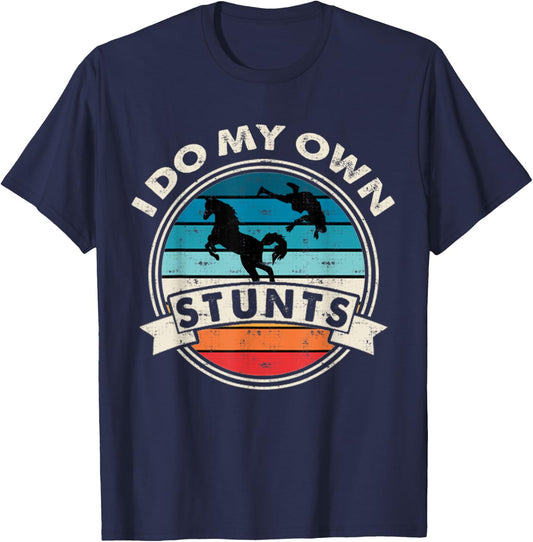 I Do My Own Stunts Horse Lover Funny Get Well Soon Gift T-Shirt - T-Shirt | Navy