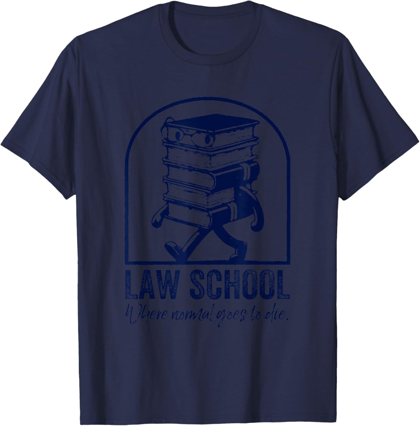 Law School Where Normal goes to die T-Shirt - T-Shirt | Navy