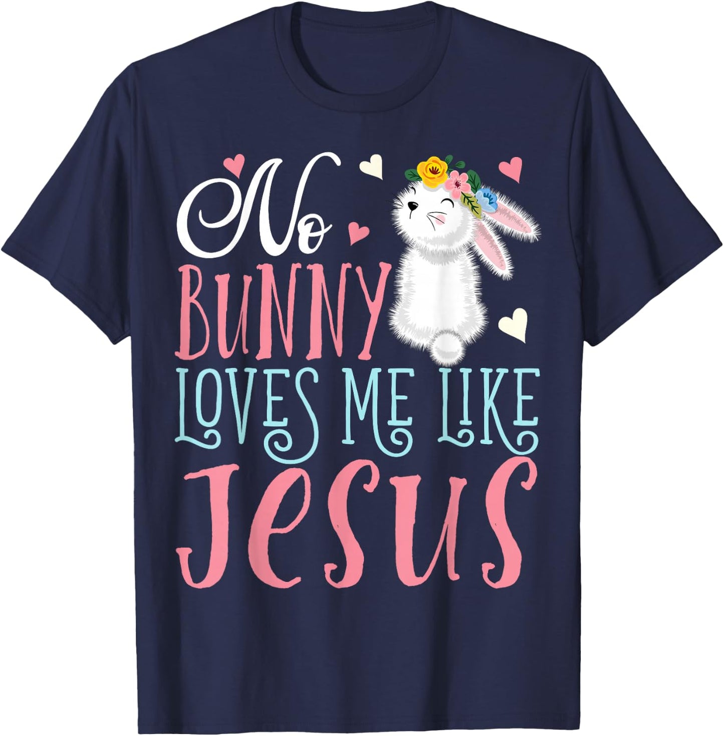No Bunny Loves Me Like Jesus Christian Easter Girls Gift T-Shirt - T-Shirt | Navy