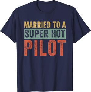 Married to a Super Hot Pilot Funny Husband Wife T-Shirt - T-Shirt | Navy