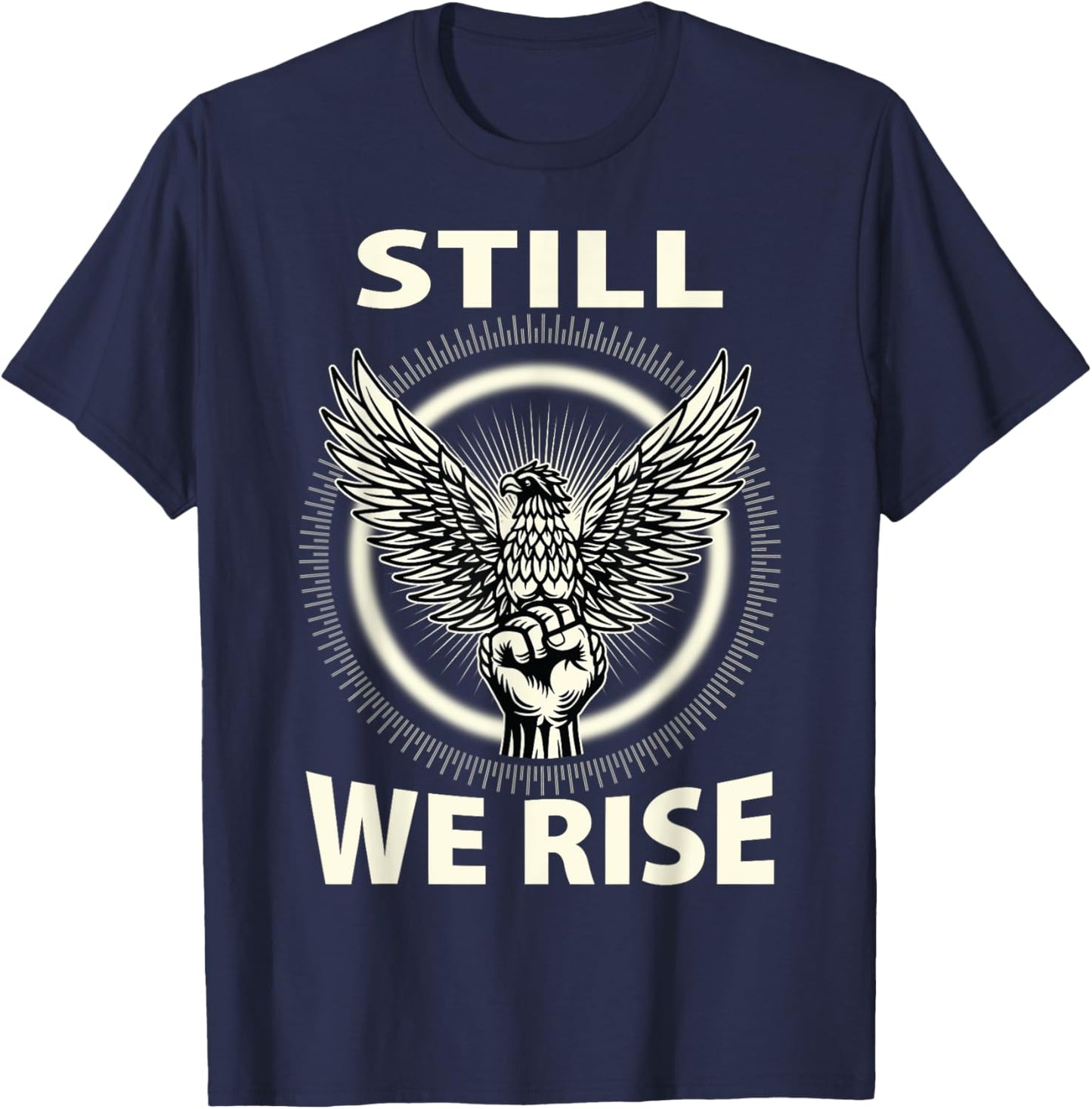 Still We Rise Juneteenth Black History Independence Month T-Shirt - T-Shirt | Navy