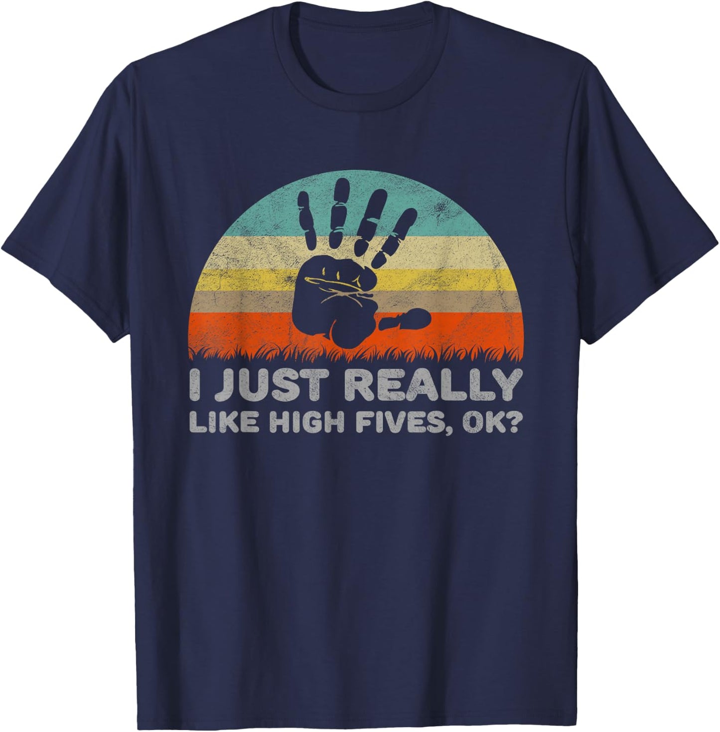Funny I Just Really Like High Fives OK T-Shirt - T-Shirt | Navy
