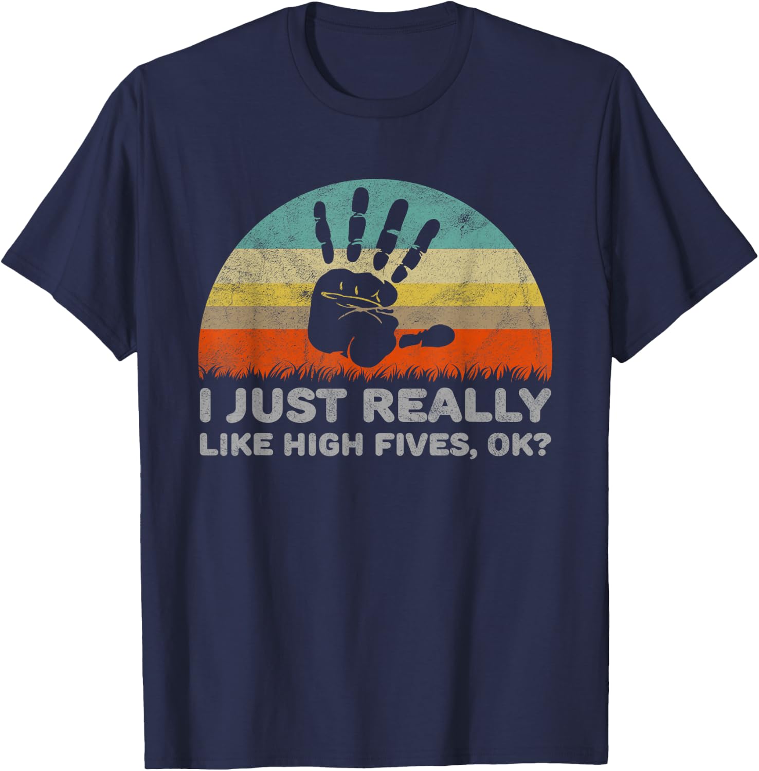 Funny I Just Really Like High Fives OK T-Shirt - T-Shirt | Navy