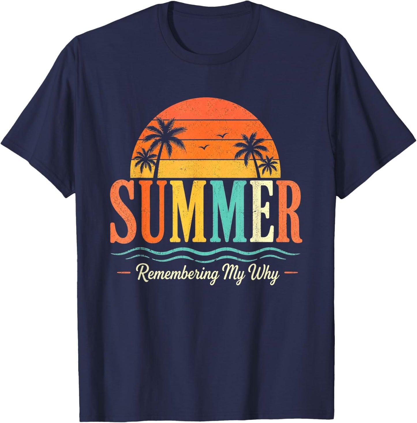 Funny Saying Quote Teacher Summer Remembering My Why T-Shirt - T-Shirt | Navy