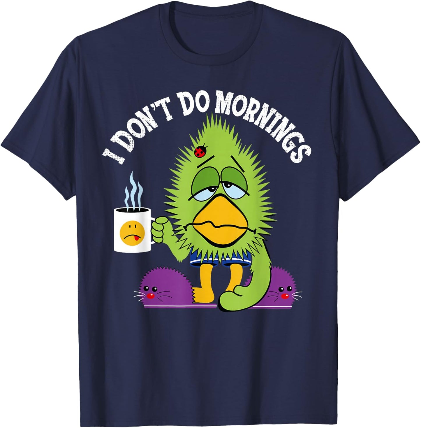 Funny I Don't Do Mornings Grumpy Sarcasm Bird Coffee Gift T-Shirt - T-Shirt | Navy