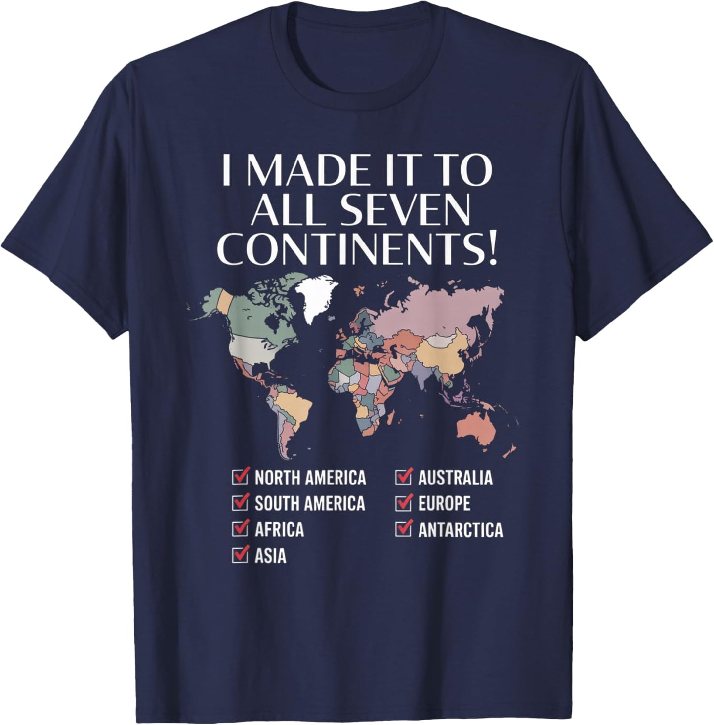 I Have Made It to All Seven Continents T-Shirt - T-Shirt | Navy