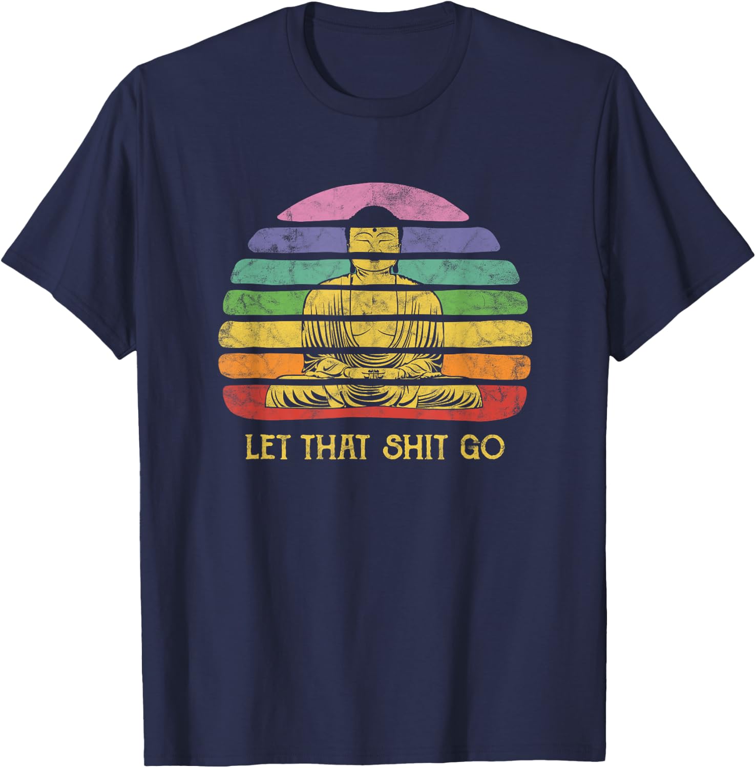 Let That Shit-Go Buddha Funny Meditating Budda Budha T-Shirt - T-Shirt | Navy