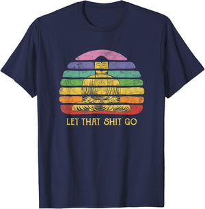 Let That Shit-Go Buddha Funny Meditating Budda Budha T-Shirt - T-Shirt | Navy