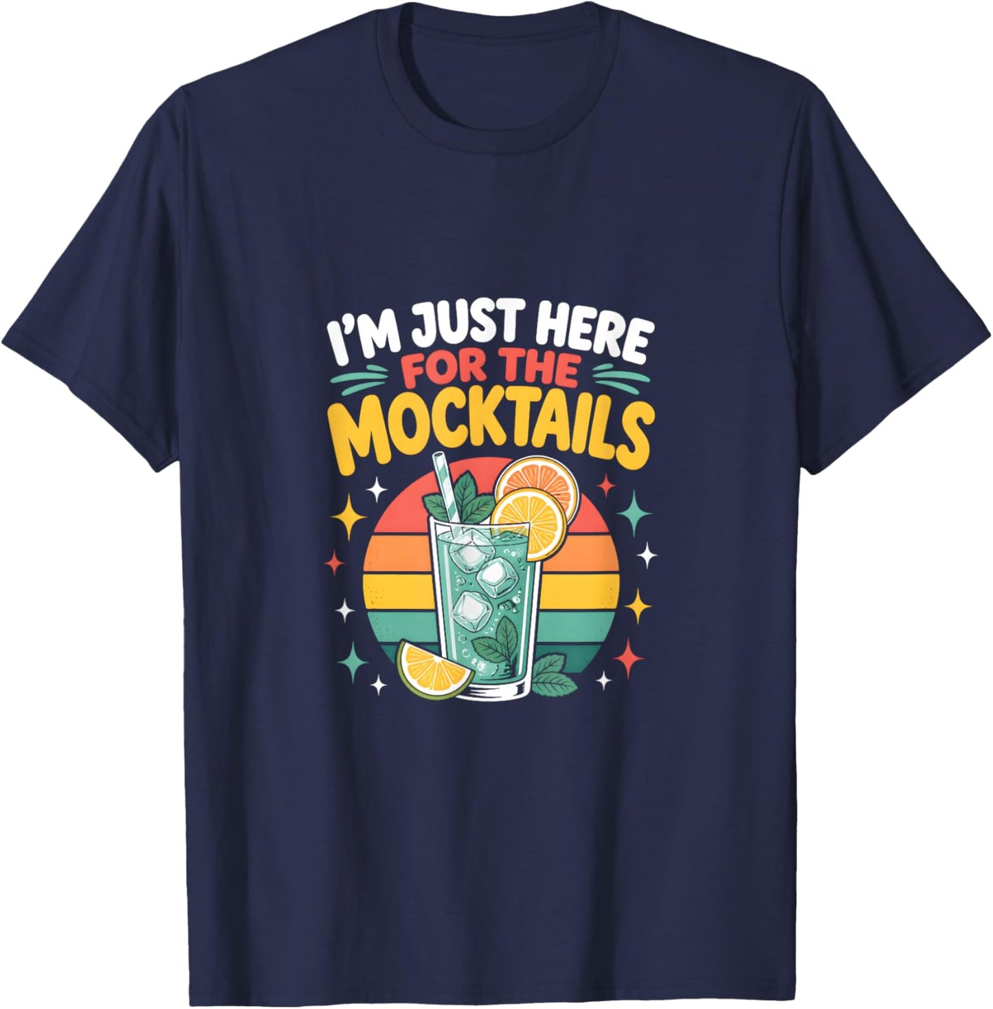 I'm Just Here for The Mocktails Mocktail Lover T-Shirt - T-Shirt | Navy