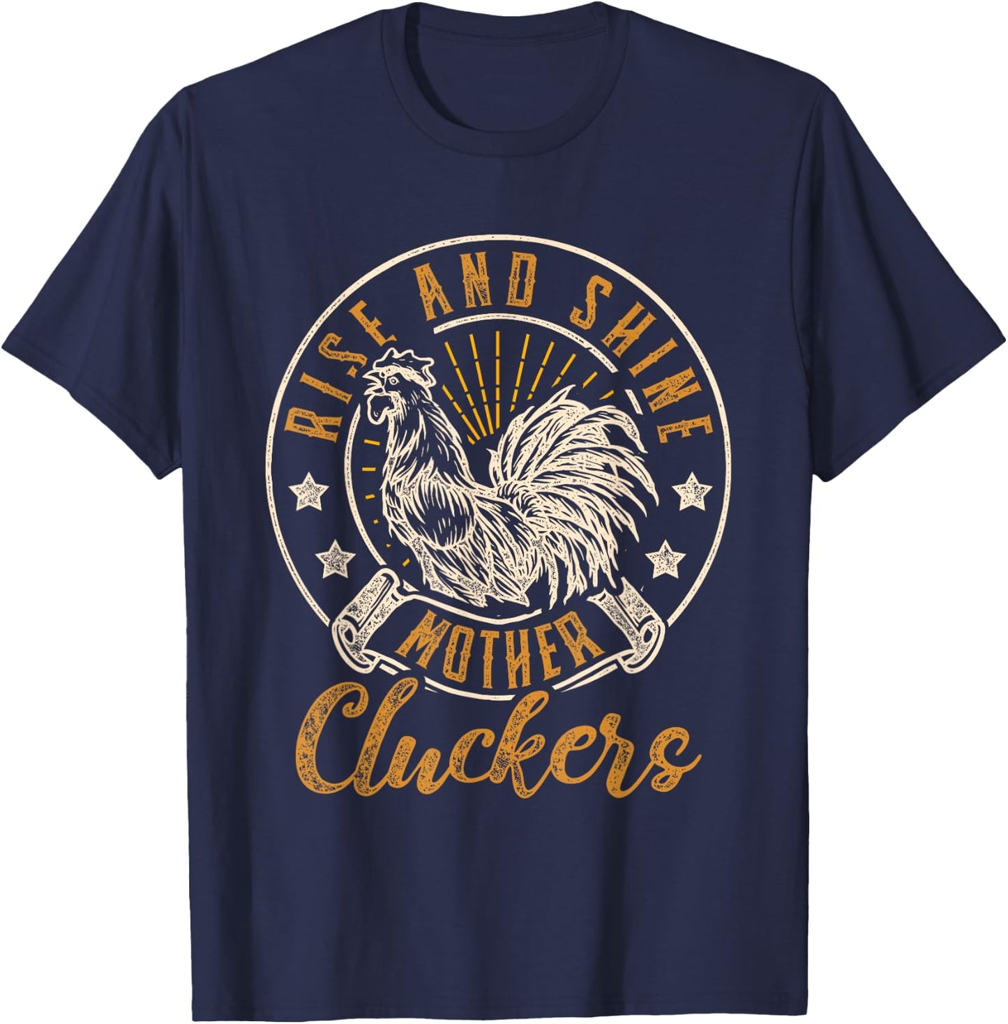 Rise And Shine Mother Cluckers Funny Chicken Design T-Shirt - T-Shirt | Navy
