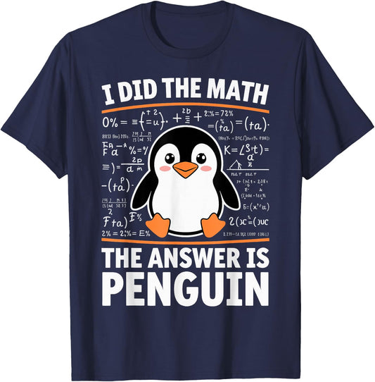 I Did The Math The Answer Is Penguin T-Shirt - T-Shirt | Navy