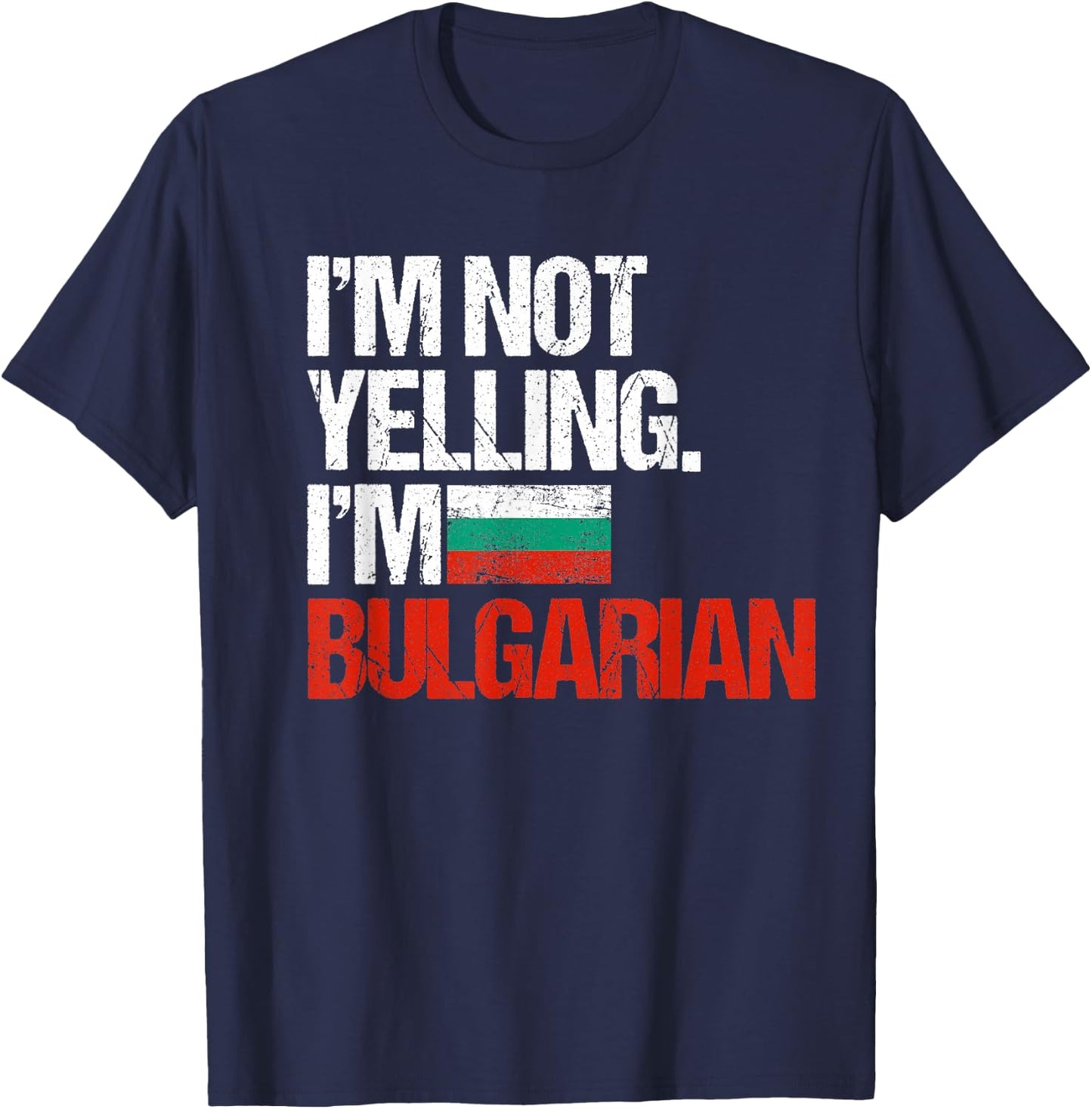 I'm Not Yelling Im Bulgarian T-Shirt - T-Shirt | Navy