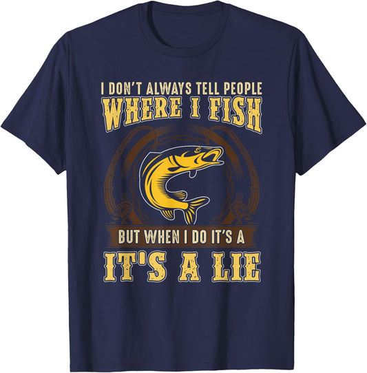 Fishing I Don't Always Tell People Where I Fish Lie T-Shirt - T-Shirt | Navy