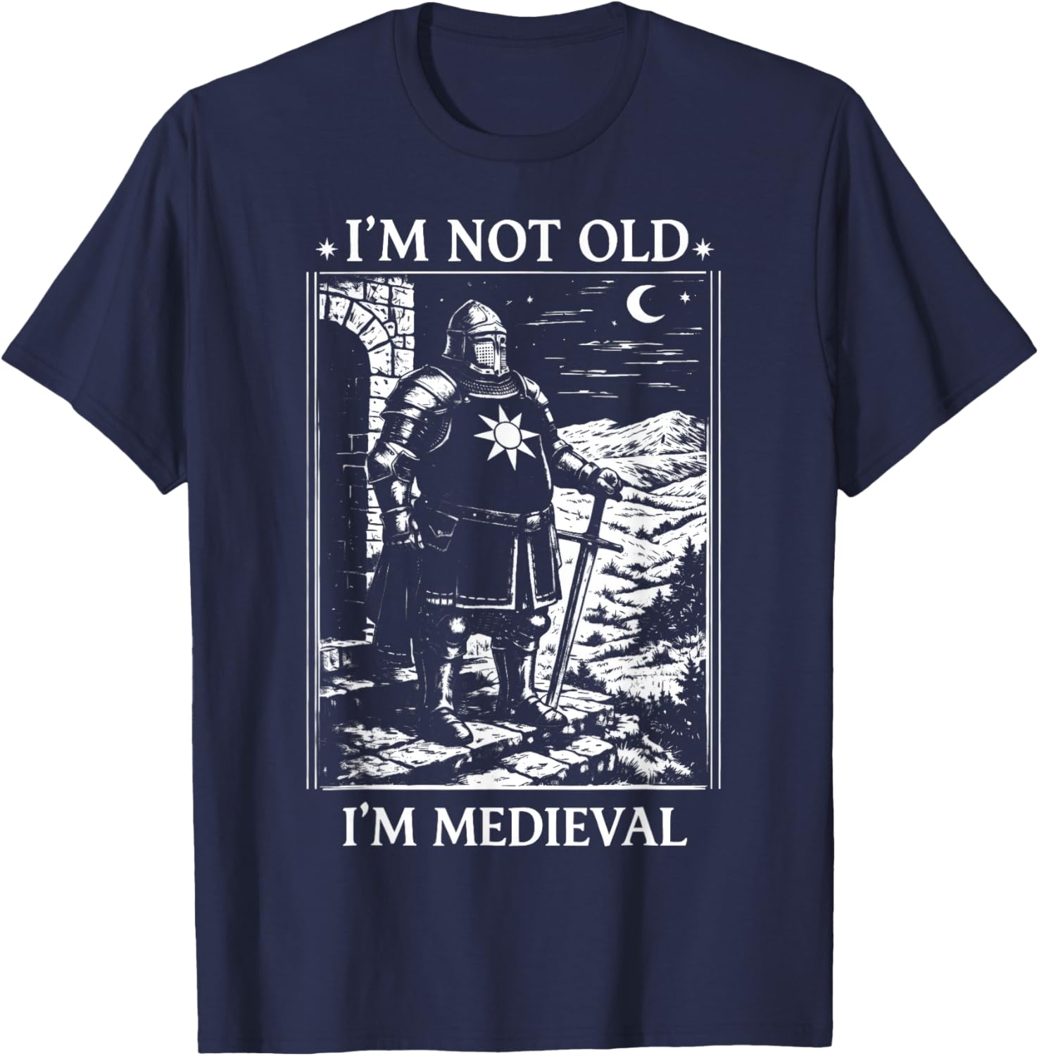 I'm Not Old I'm Medieval Funny Knight T-Shirt - T-Shirt | Navy