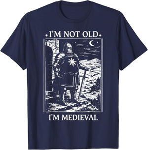 I'm Not Old I'm Medieval Funny Knight T-Shirt - T-Shirt | Navy