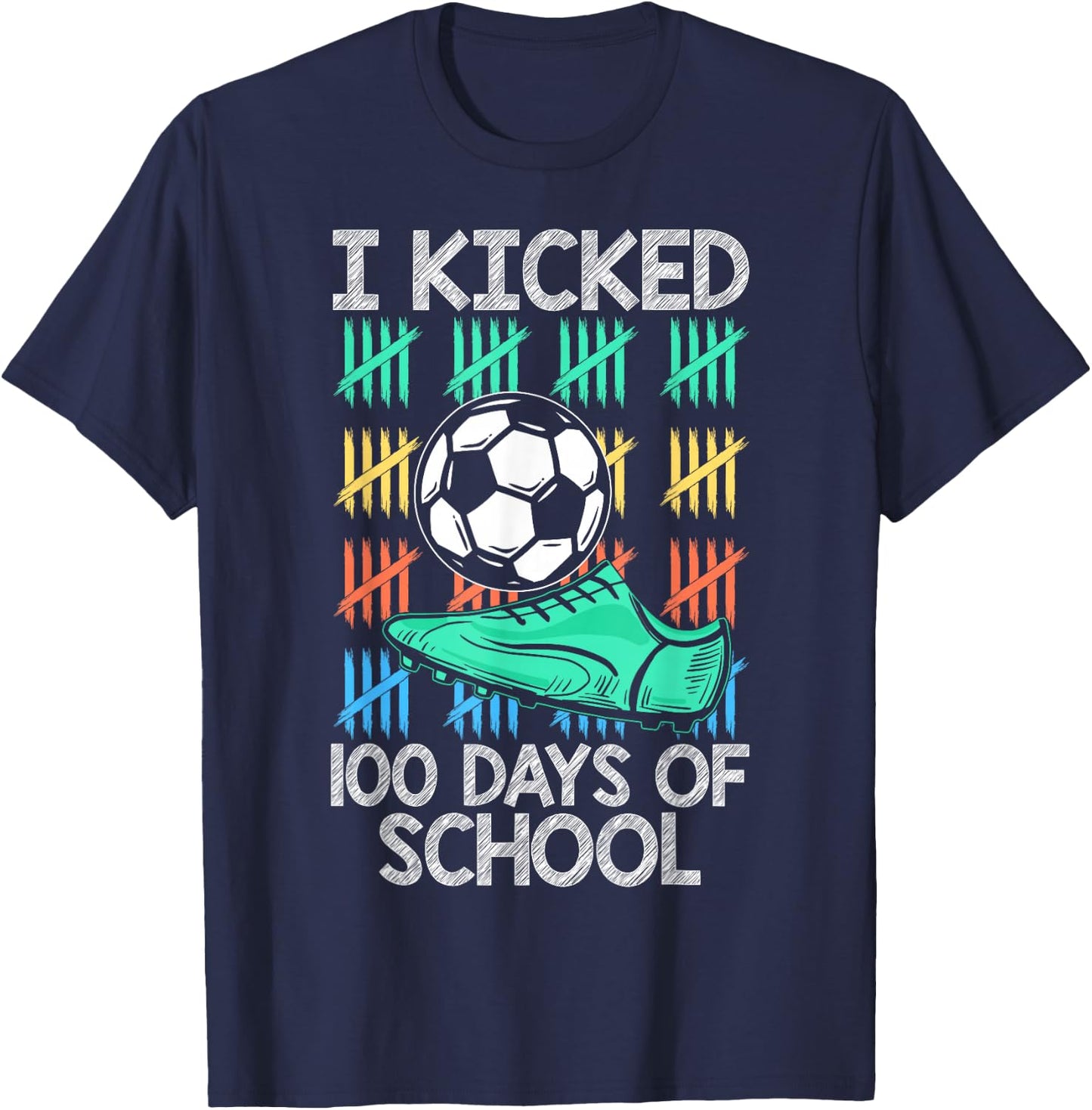 I Kicked 100 Days Of School Soccer Player Sports 100th Day T-Shirt - T-Shirt | Navy