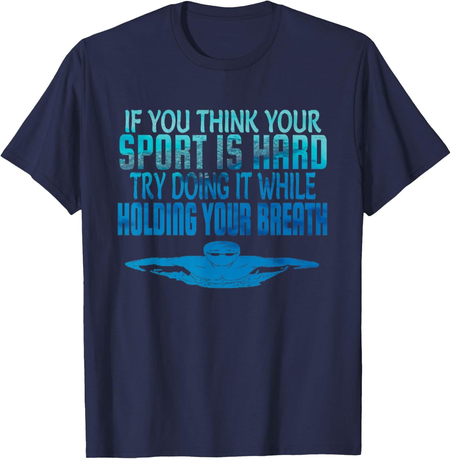 Swim Swimmer Funny Swimming Shirt Sport Practice T-Shirt - T-Shirt | Navy