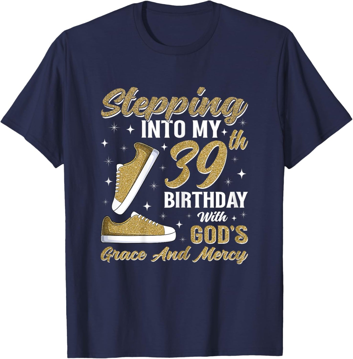 Stepping Into My 39th Birthday with God's Grace 39 Years Old T-Shirt - T-Shirt | Navy