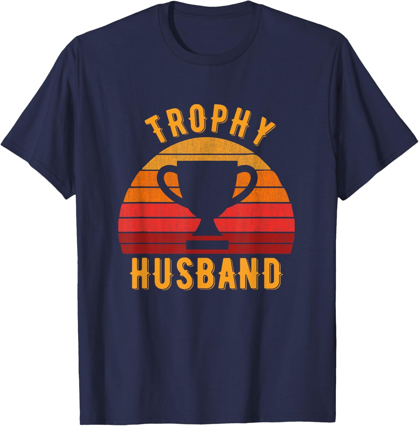 Trophy Husband Funny design for Cool Father or Dad T-Shirt - T-Shirt | Navy