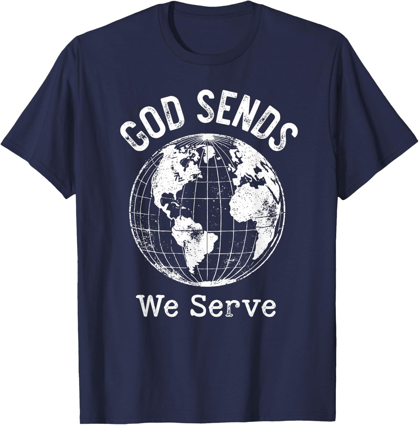 God Sends We Serve Christian Missionary Faith Missions Trips T-Shirt - T-Shirt | Navy