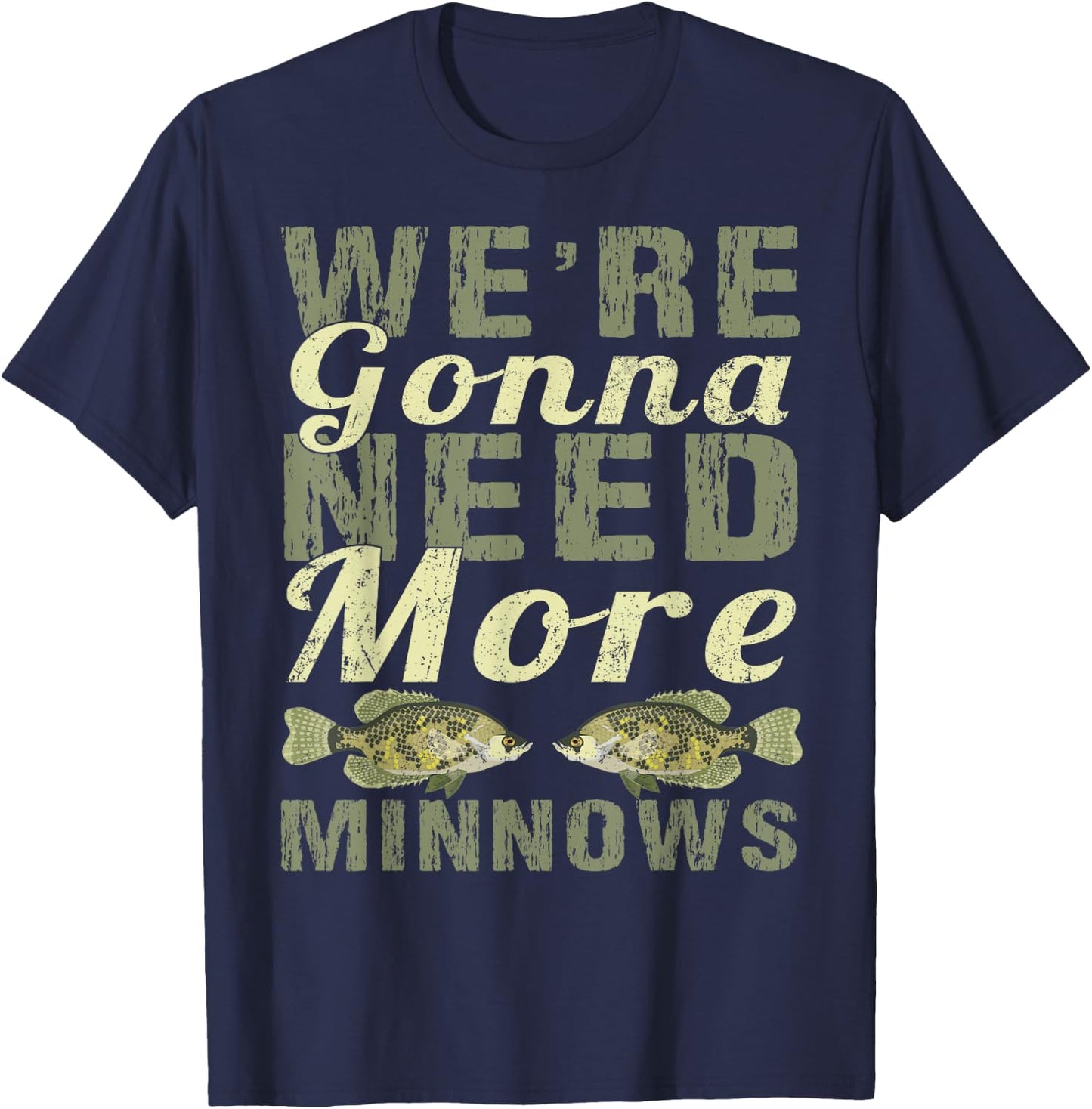 We're Gonna Need More Minnows Shirt - Crappie Fishing T-Shirt - T-Shirt | Navy