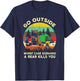 Go Outside Worst Case Scenario A Bear Kills You Shirt Gift T-Shirt - T-Shirt | Navy