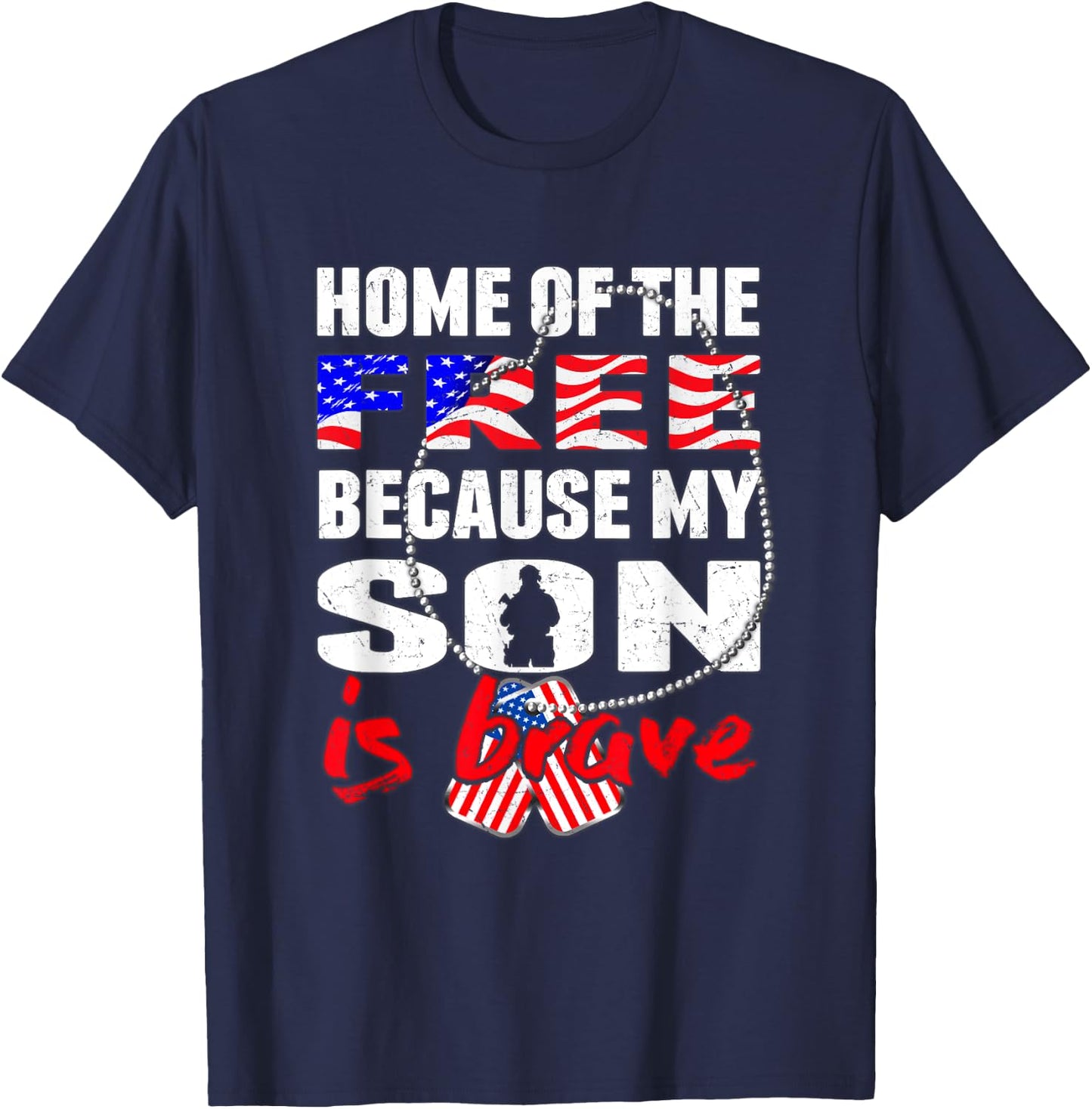 My Son Is Brave Home Of The Free - Proud Army Mom Dad Gift T-Shirt - T-Shirt | Navy