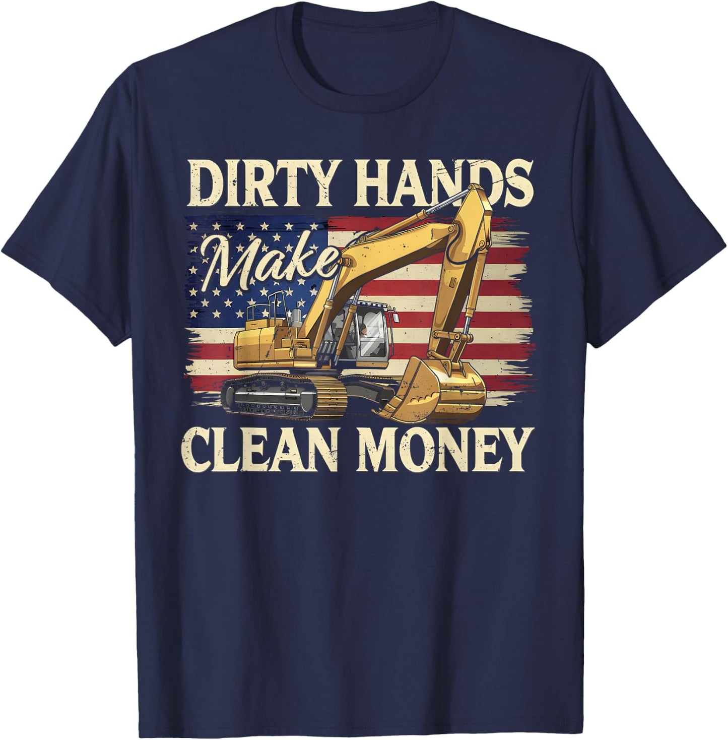 My Hands May Be Dirty My Money Clean Excavator Construction T-Shirt - T-Shirt | Navy