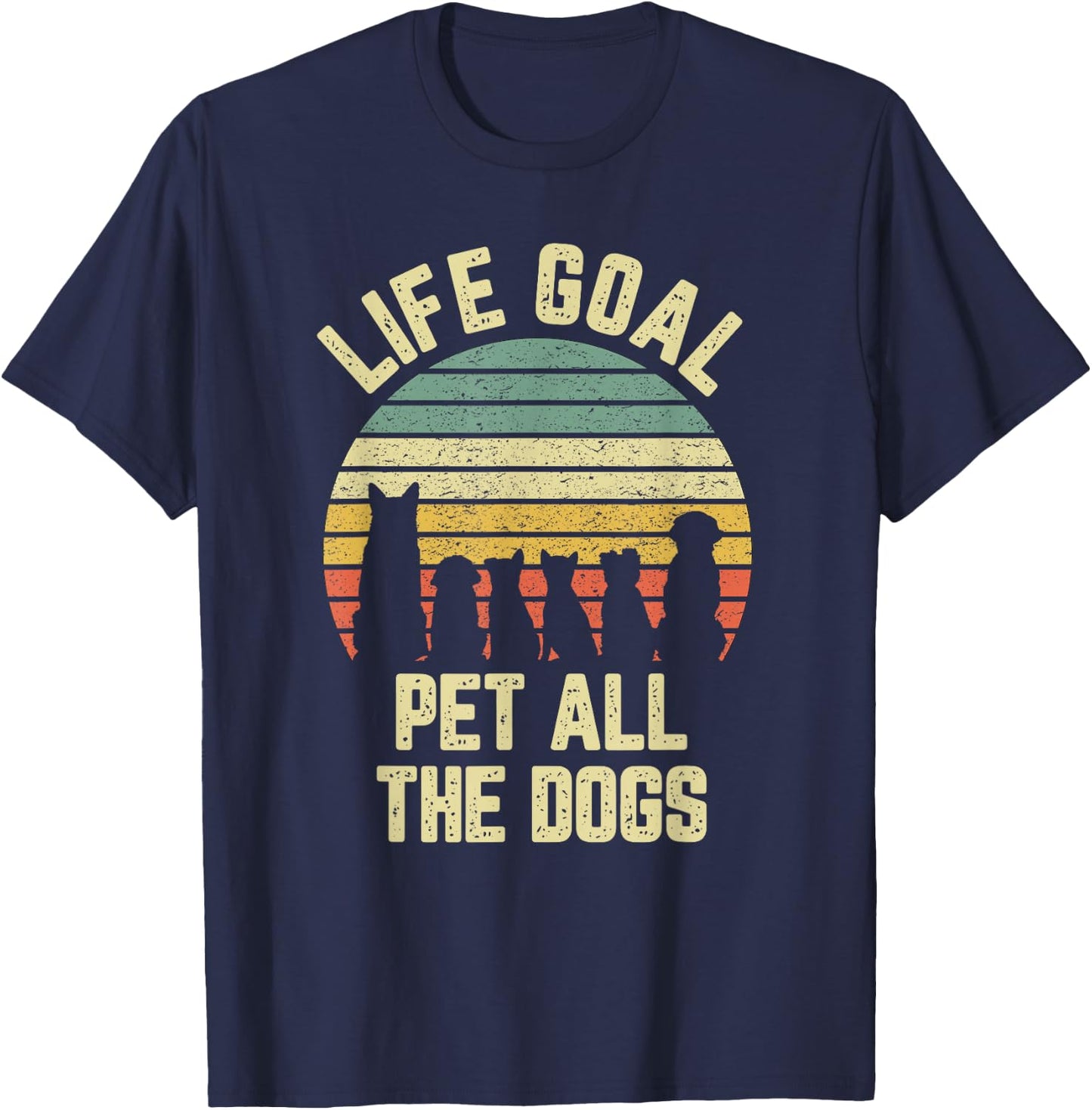 Life Goal Pet All The Dogs Funny Dog Lover T-Shirt - T-Shirt | Navy