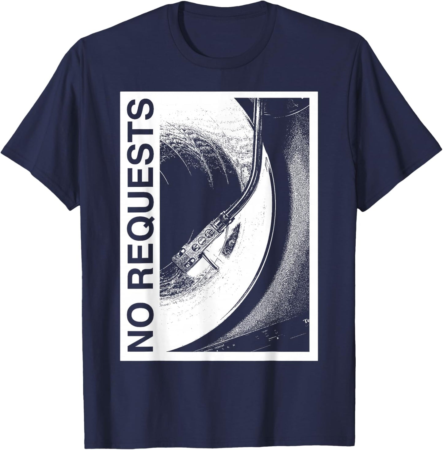 No Request, DJ Vinyl Record Funny Music Lover T-Shirt - T-Shirt | Navy