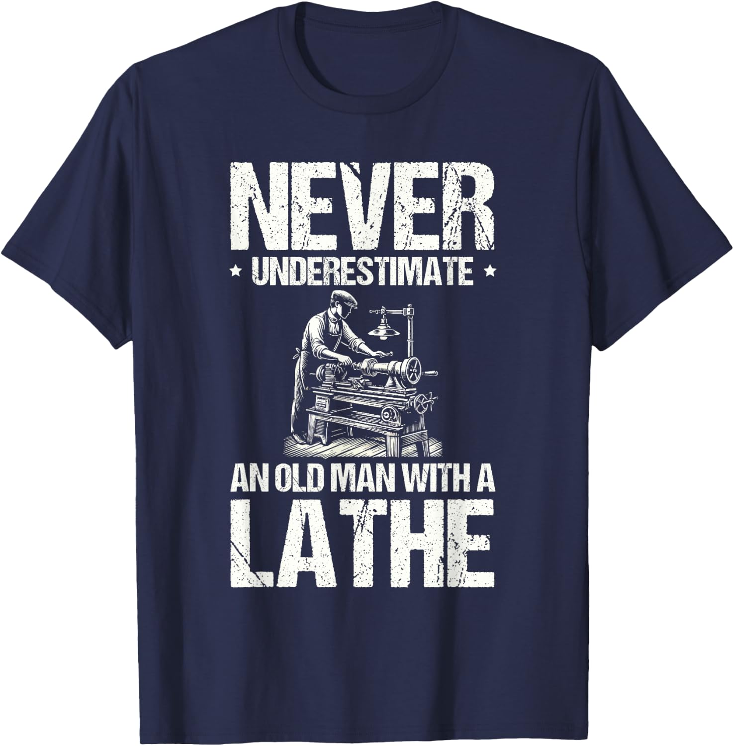Never Underestimate An Old Man With A Lathe Woodturner T-Shirt - T-Shirt | Navy