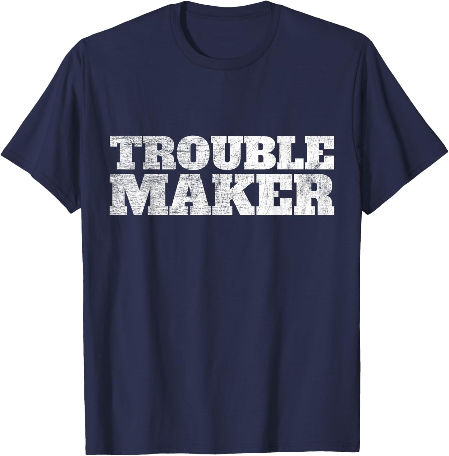 Troublemaker Stress My Name Is Trouble Maker T-Shirt - T-Shirt | Navy