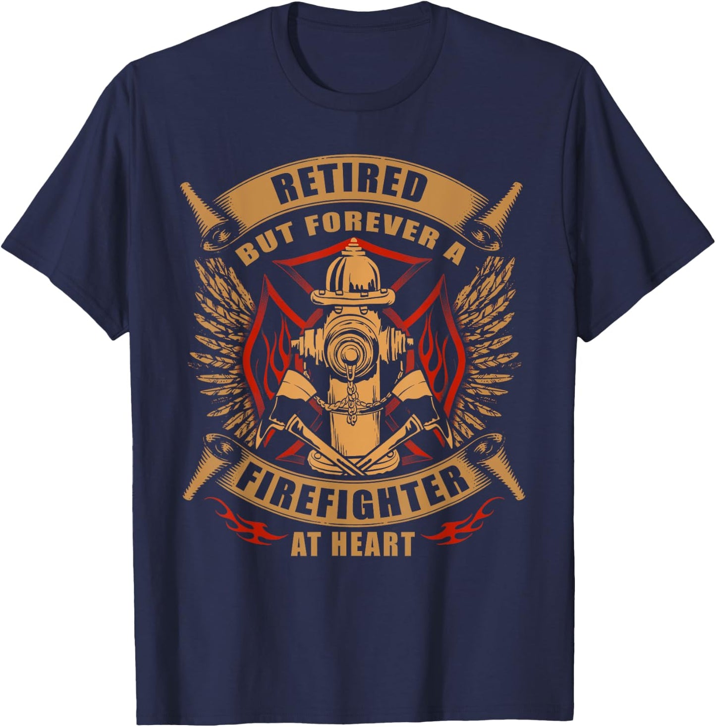 Retired But Forever Firefighter At Heart Retirement T-Shirt - T-Shirt | Navy