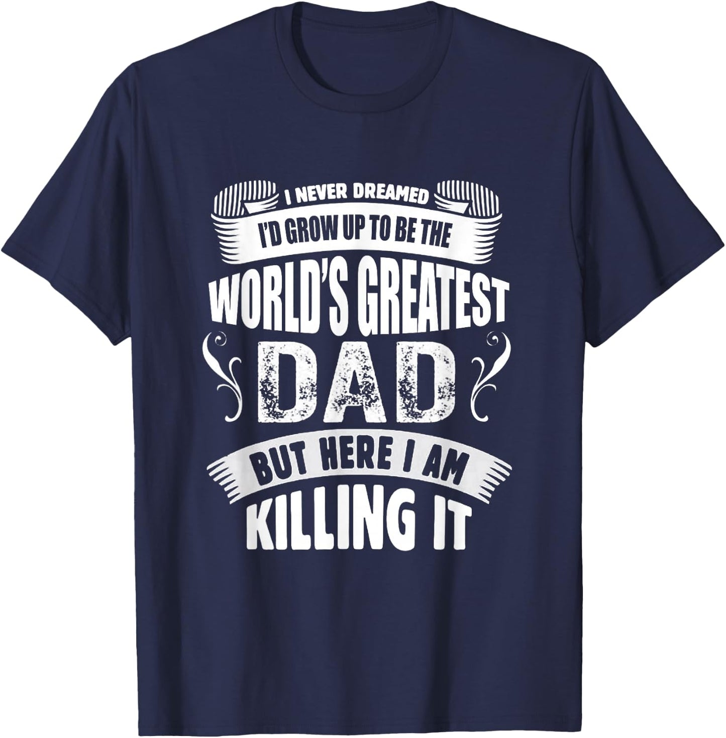The World's Greatest Dad , Father's Day Gift T-Shirt - T-Shirt | Navy