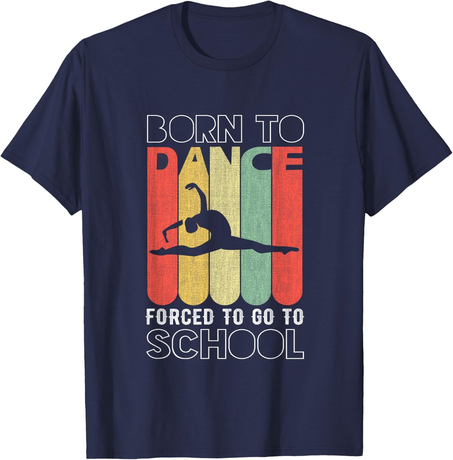 Funny Born to dance forced to go to school T-Shirt - T-Shirt | Navy