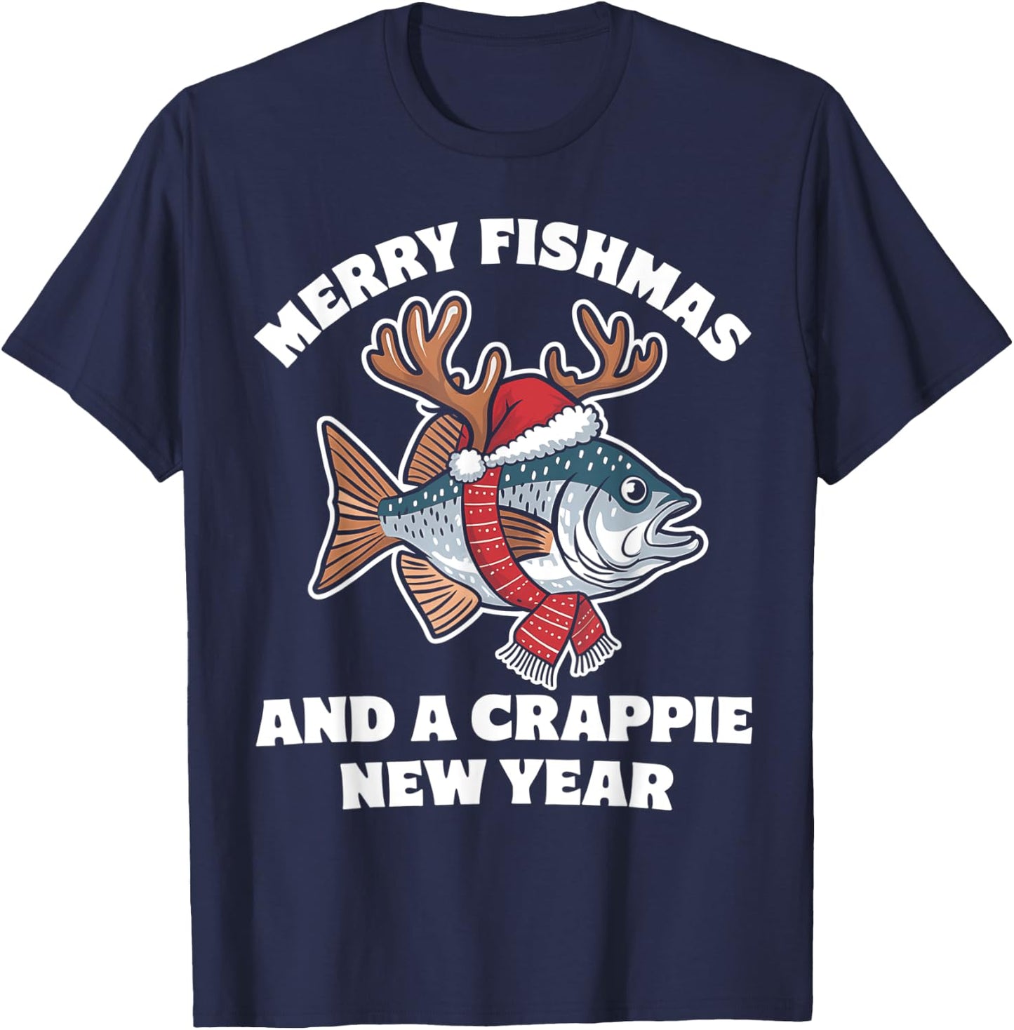 Merry Fishmas and a Crappie New Year Fishing Pun T-Shirt - T-Shirt | Navy
