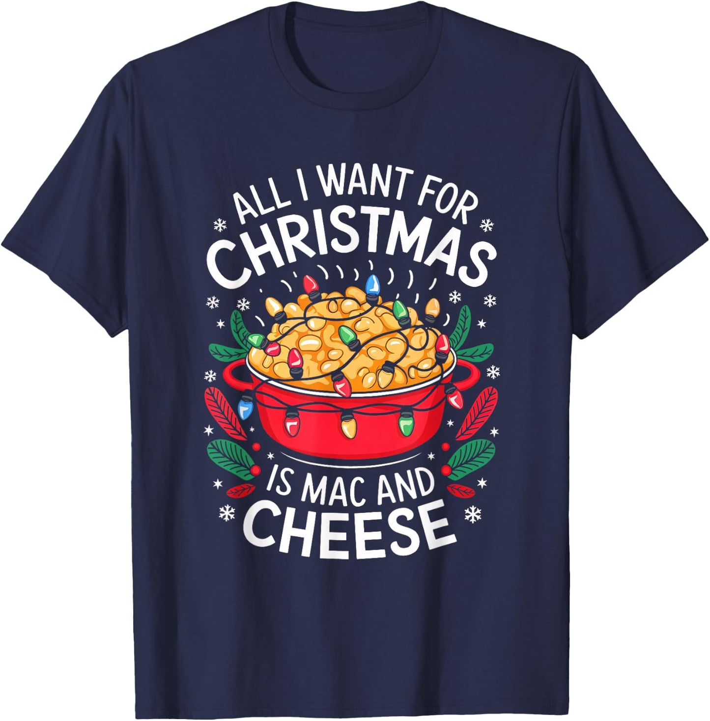 Merry Xmas All I Want For Christmas Mac and Cheese Men Women T-Shirt - T-Shirt | Navy