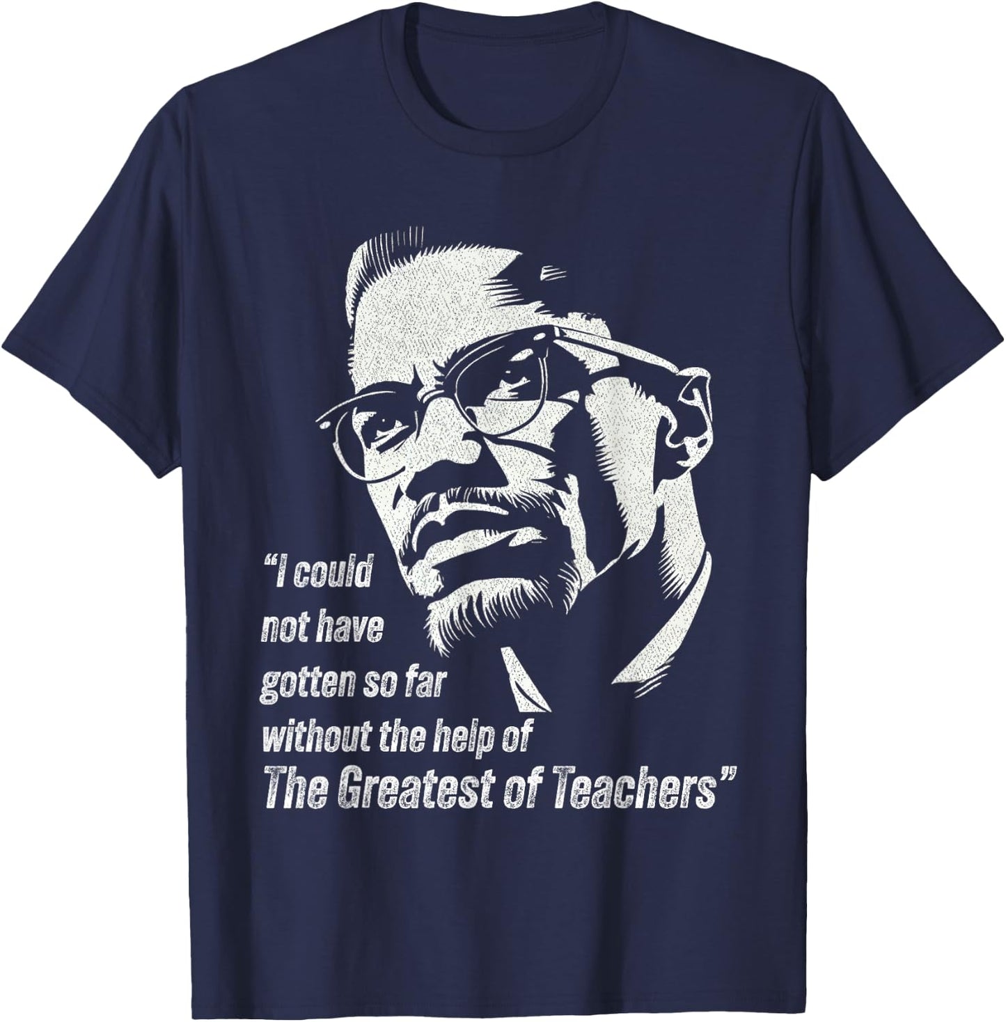Malcolm I Could Not Have Gotten So Far Without The Help T-Shirt - T-Shirt | Navy