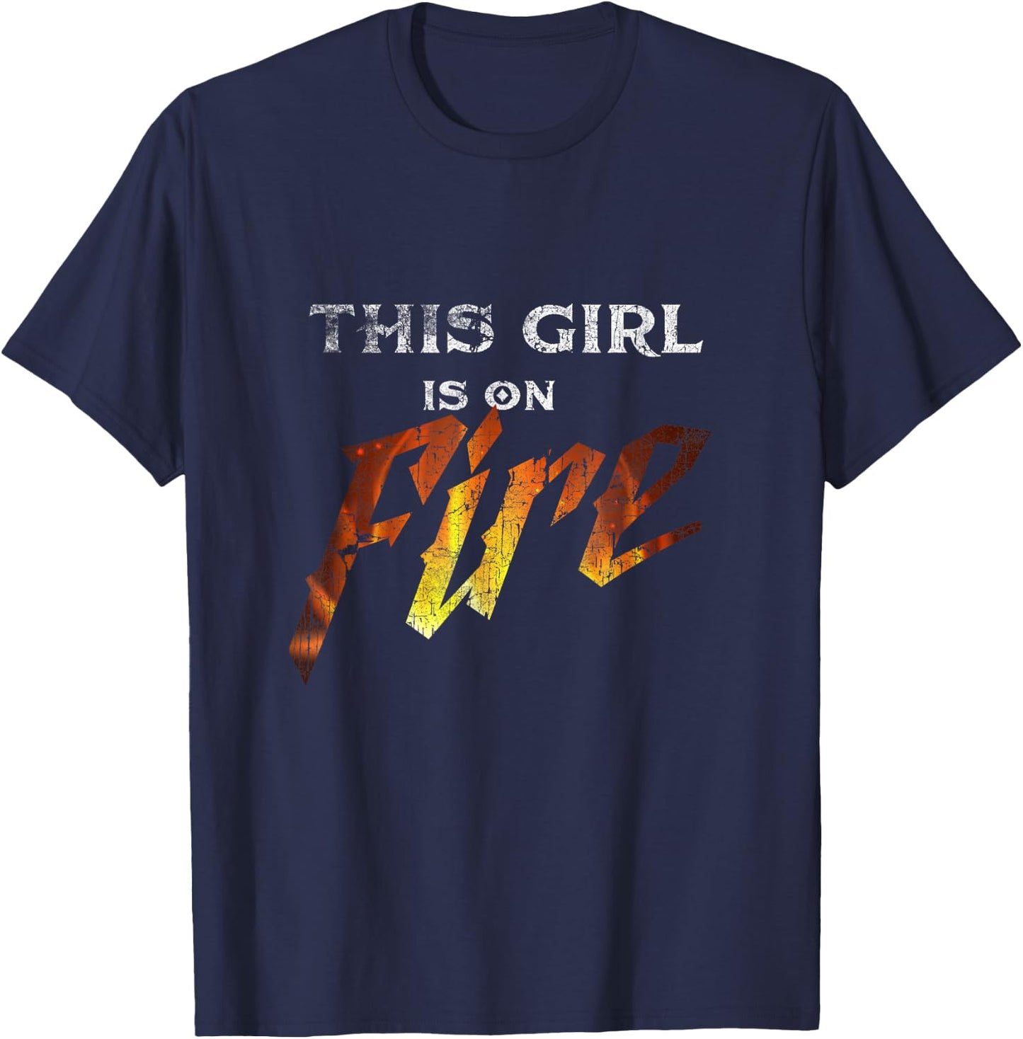This Girl Is On Fire Hot Funny Sassy Girl Woman T-Shirt - T-Shirt | Navy