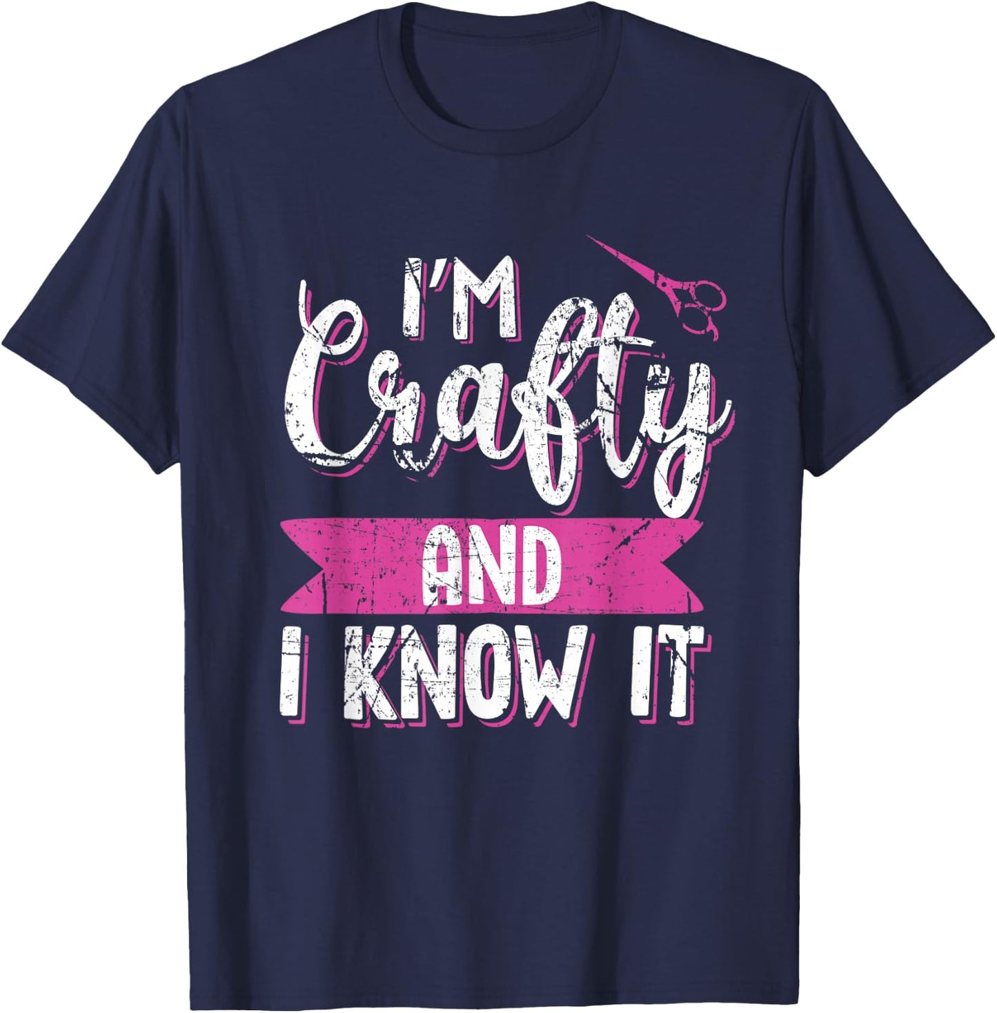 Funny Crafters Quote I'm Crafty and I Know It Crafting Gift T-Shirt - T-Shirt | Navy