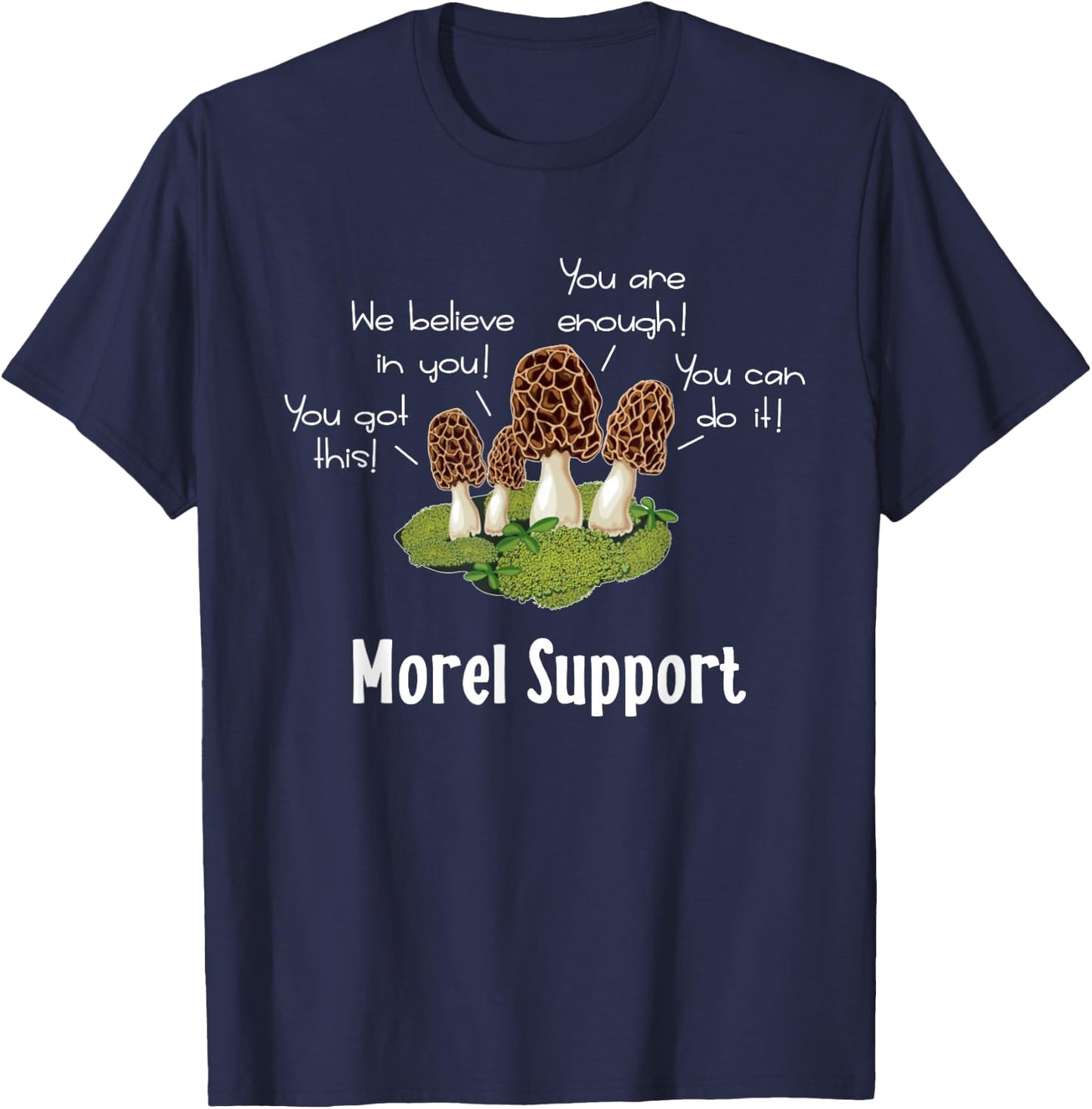 Funny Morel Mushroom Positive Thinking Encouragement T-Shirt - T-Shirt | Navy