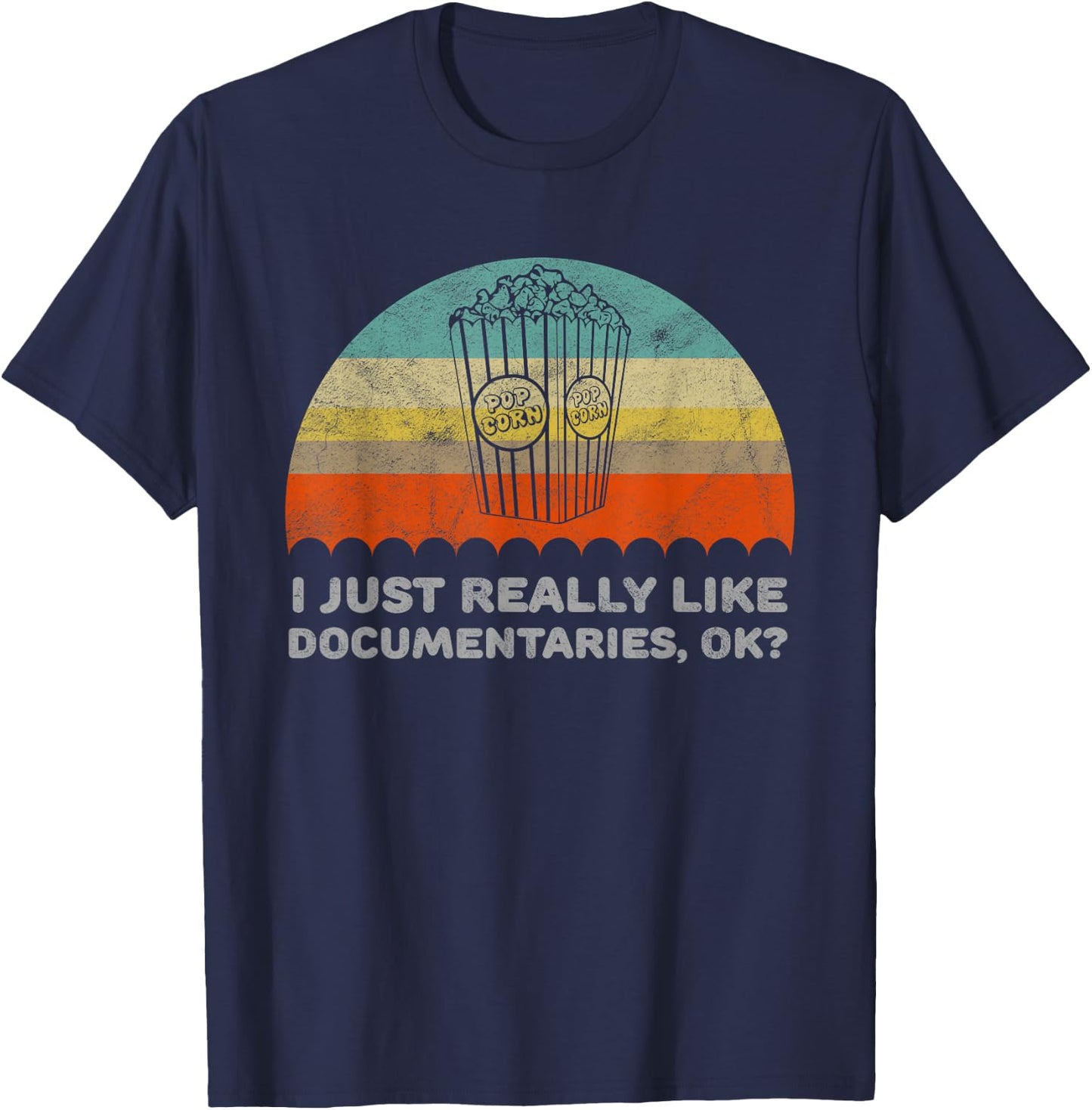Funny I Just Really Like Documentaries OK T-Shirt - T-Shirt | Navy