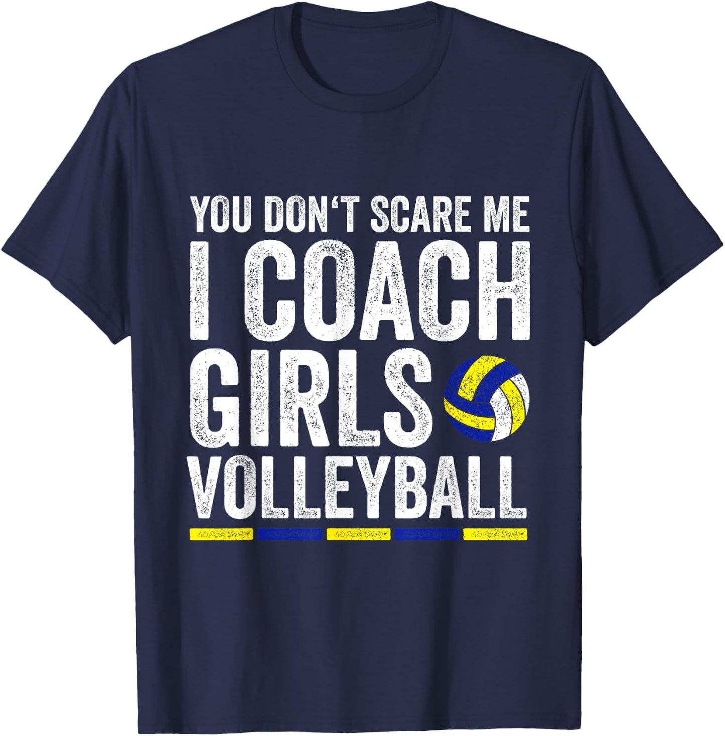 You Don't Scare Me I Coach Girls Volleyball Coaches T-Shirt - T-Shirt | Navy