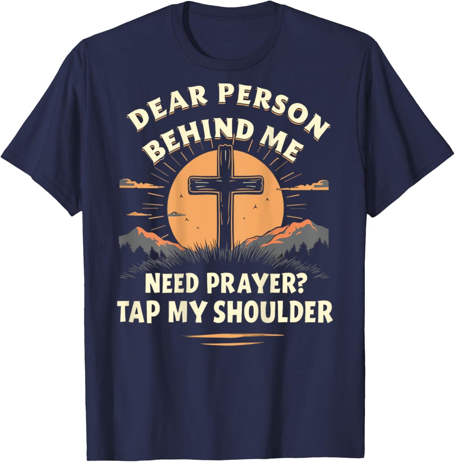 Dear Person Behind Me Need Prayer Tap My Shoulder T-Shirt - T-Shirt | Navy